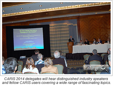 CARIS 2014 delegates will hear distinguished industry speakers and fellow CARIS users covering a wide range of fascinating topics.