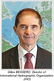 Gilles BESSERO, Director of International Hydrographic Organization (IHO)